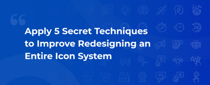 Apply-5-Secret-Techniques-to-Improve-Redesigning-an-Entire-Icon-System