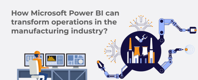 How Microsoft Power BI can transform operations in the manufacturing industry