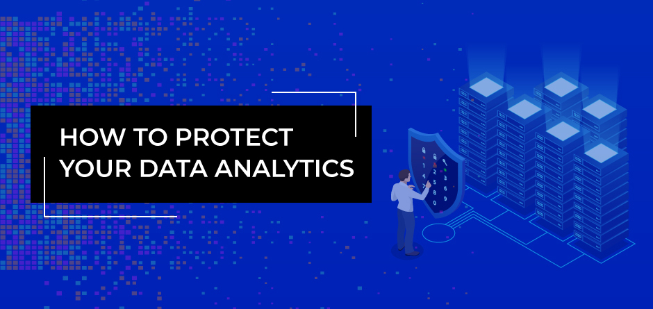 How To Protect Your Data Analytics