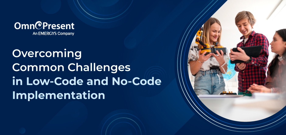 Overcoming Common Challenges in Low-Code and No-Code Implementation