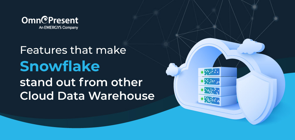 Features that make Snowflake stand out from other Cloud Data Warehouse