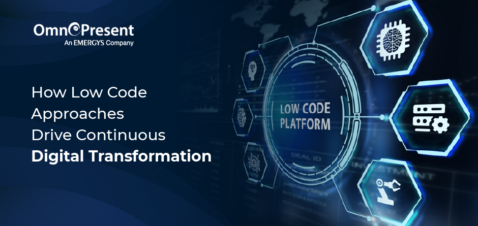 How Low Code Approaches Drive Continuous Digital Transformation